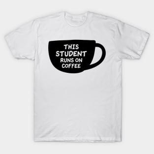 This Student Runs On Coffee T-Shirt